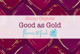 SHINY OBJECT GOOD AS GOLD