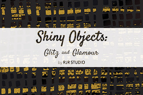 Shiny Objects - Glitz and Glamour