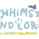 Whimsy and Lore - Vincent Desjardins_logo_precut
